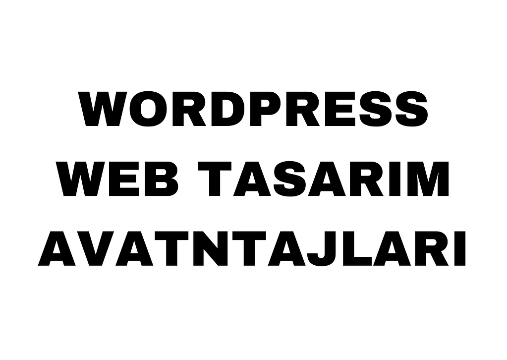 WordPress Web Tasarım Avantajları