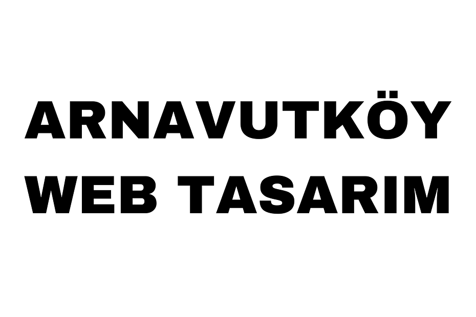 Arnavutköy Web Tasarım