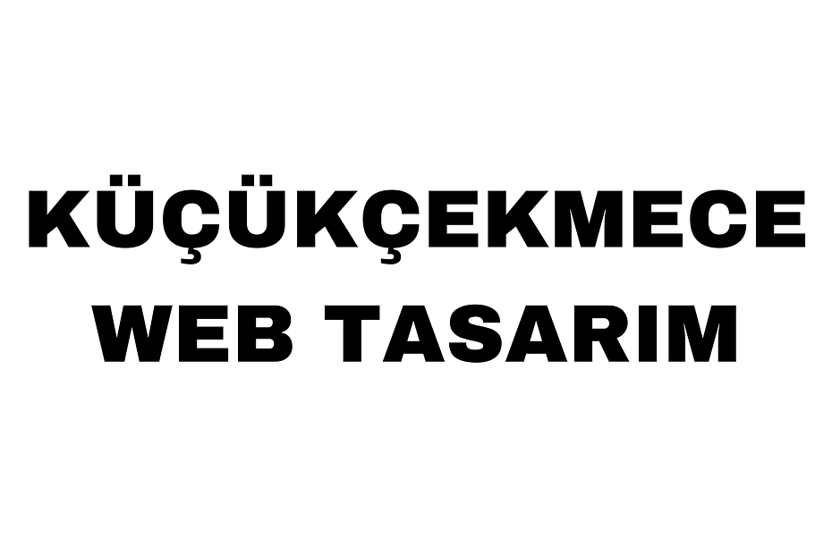 Küçükçekmece Web Tasarım