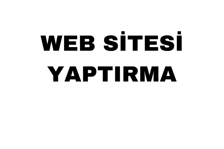 Web Sitesi Yaptırma