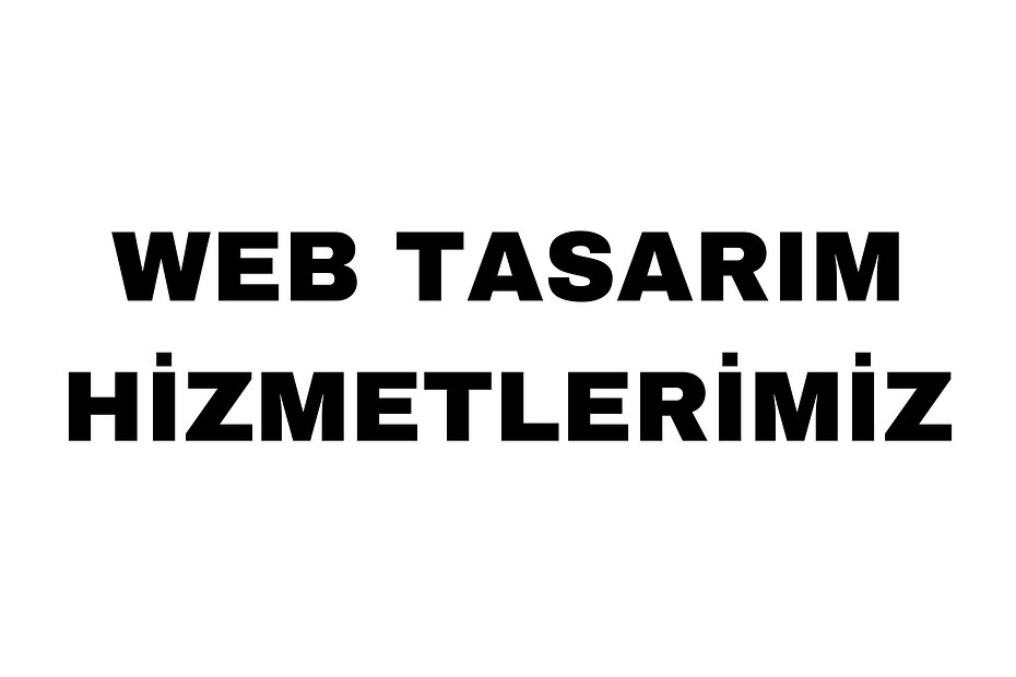 Web Tasarım Hizmetlerimiz