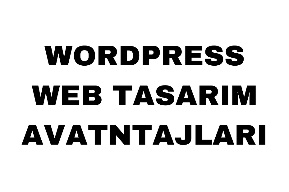 WordPress Web Tasarım Avantajları